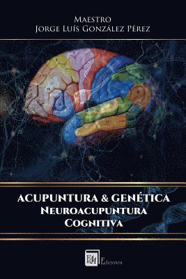 Acupuntura & Genetica: Neuroacupuntura Cognitiva 1