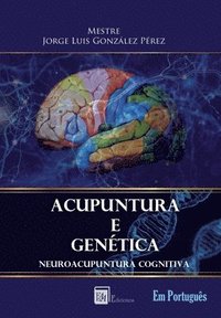 bokomslag Acupuntura E Genética: Neuroacupuntura Cognitiva