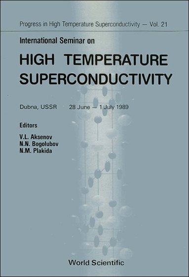 BOGOLUBOV N N, V L Aksenov, N N Bogolubov, N M Plakida - HIGH TEMPERATURE SUPERCONDUCTIVITY - PROCEEDINGS OF THE INTERNATIONAL SEMINAR, Inbunden