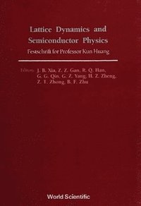 bokomslag Lattice Dynamics And Semiconductor Physics: Festchrift For Professor Kun Huang