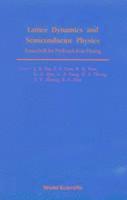 bokomslag Lattice Dynamics And Semiconductor Physics: Festchrift For Professor Kun Huang