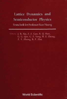 Lattice Dynamics And Semiconductor Physics: Festchrift For Professor Kun Huang 1