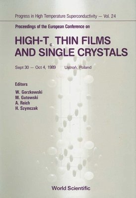 M GUTOWSKI ET AL. W GORZKOWSKI, W Gorzkowski, M Gutowski, A Reich, H Szymczak - HIGH-TC THIN FILMS AND SINGLE CRYSTALS - PROCEEDINGS OF THE EUROPEAN CONFERENCE, Inbunden