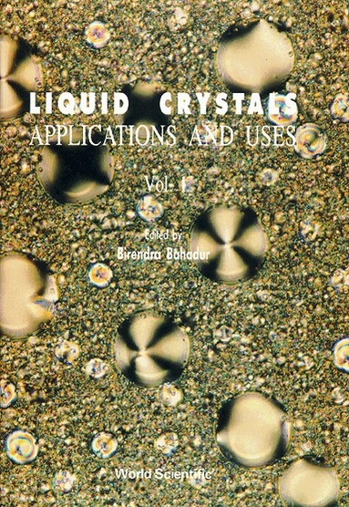 BAHADUR B, B Bahadur - LIQUID CRYSTAL - APPLICATIONS AND USES (VOLUME 1), Inbunden