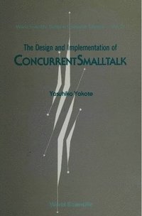 bokomslag Design And Implementation Of Concurrentsmalltalk, The