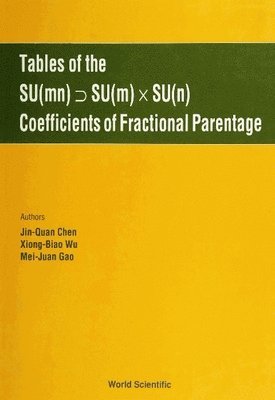 Jin-quan Chen, Xiong-bao Wu, Mei-juan Gao, Jin-Quan Chen, XIONG-BAO Wu, CHEN J-Q, Xiong-Bao Wu, Mei-Juan Gao - Tables Of The Su(mn) Su(m) X Su(n) Coefficients Of Fractional Parentage, Inbunden