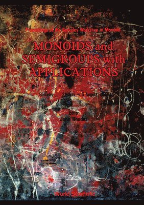 bokomslag Monoids And Semigroups With Applications - Proceedings Of The Berkeley Workshop In Monoids