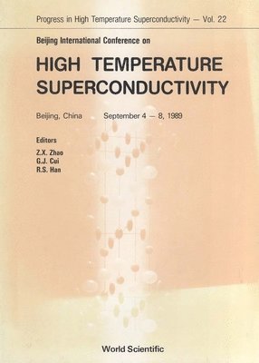 GUANGJI CUI & RUSHAN HAN ZHONGXIAN ZHAO, Zhongxian Zhao, Guangji Cui, Rushan Han - HIGH TEMPERATURE SUPERCONDUCTIVITY - PROCEEDINGS OF THE BEIJING INTERNATIONAL CONFERENCE, Inbunden
