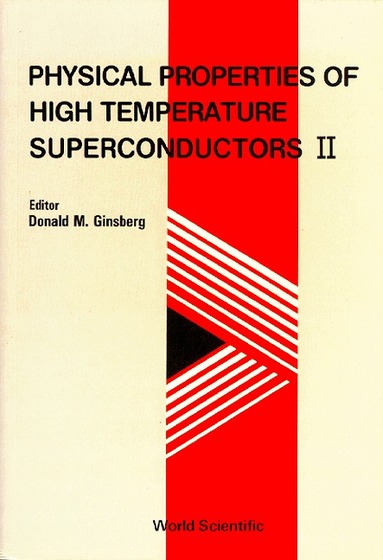 GINSBERG D M, D M Ginsberg - PHYSICAL PROPERTIES OF HIGH TEMPERATURE SUPERCONDUCTORS II, Inbunden