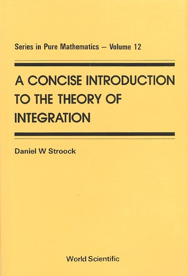 Daniel W Stroock - CONCISE INTRODUCTION TO THE THEORY OF INTEGRATION, A, Inbunden