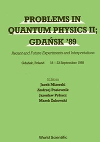 bokomslag Problems In Quantum Physics Ii; Gdansk 89 - Recent And Future Experiments And Interpretations
