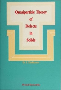 bokomslag Quasiparticle Theory Of Defects In Solids