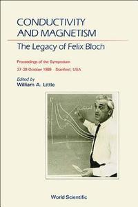 bokomslag Conductivity And Magnetism: The Legacy Of Felix Bloch - A Stanford Centennial Symposium Celebrating The Works Of Felix Bloch (1905-1983)