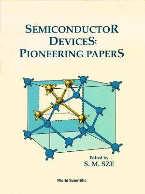 Semiconductor Devices: Pioneering Papers 1