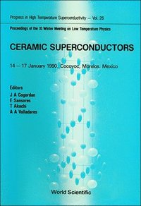 bokomslag Ceramic Superconductors - Proceedings Of The Xi Winter Meeting On Low Temperature Physics