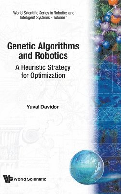 bokomslag Genetic Algorithms And Robotics: A Heuristic Strategy For Optimization