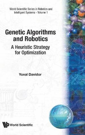 Yuval Davidor, DAVIDOR Y, Davidor Y - Genetic Algorithms And Robotics: A Heuristic Strategy For Optimization, Inbunden