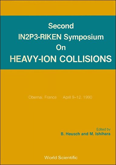 B HEUSCH & M ISHIHARA, B Heusch, M Ishihara - HEAVY ION COLLISIONS - PROCEEDINGS OF THE SECOND IN2P3-RIKEN SYMPOSIUM, Inbunden