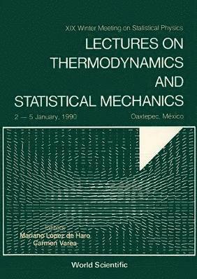 bokomslag Lectures On Thermodynamics And Statistical Mechanics - Xix Winter Meeting On Statistical Physics