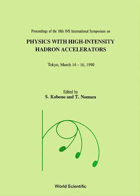 bokomslag Physics With High-intensity Hadron Accelerators - Proceedings Of The 18th Ins International Symposium