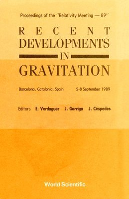 CESPEDES GARRIGA CESPEDES E VERDAGUER, E Verdaguer, J Garriga, J Céspedes - RECENT DEVELOPMENTS IN GRAVITATION - PROCEEDINGS OF THE "RELATIVITY MEETING - 89", Inbunden