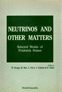 bokomslag Neutrinos And Other Matters: Selected Works Of Frederick Reines