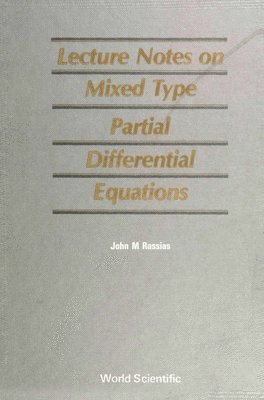 John Michael Rassias, Greece) Rassias, John Michael (National & Capodistrian Univ Of Athens, RASSIAS J M - Mixed Type Partial Differential Equations, Lecture Notes On, Inbunden