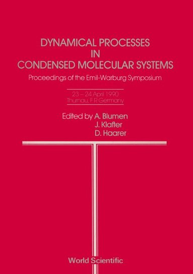 A. Blumen / J. Klafter / D. Haarer, A Blumen, J Klafter, D Haarer - DYNAMICAL PROCESSES IN CONDENSED MOLECULAR SYSTEMS - PROCEEDINGS OF THE EMIL-WARBURG SYMPOSIUM, Inbunden