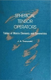 bokomslag Spherical Tensor Operators: Tables Of Matrix Elements And Symmetries