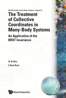D R Bes, J Kurchan - TREATMENT OF COLLECTIVE COORDINATES IN MANY-BODY SYSTEMS, THE: AN APPLICATION OF THE BRST INVARIANCE, Häftad