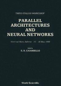 bokomslag Parallel Architectures And Neural Networks - Third Italian Workshop