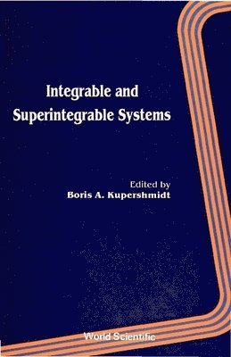 KUPERSHMIDT BORIS A, Boris A Kupershmidt - INTEGRABLE AND SUPERINTEGRABLE SYSTEMS, Inbunden