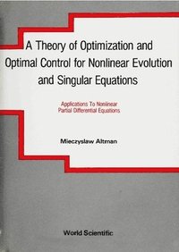 bokomslag Theory Of Optimization And Optimal Control For Nonlinear Evolution And Singular Equations, A