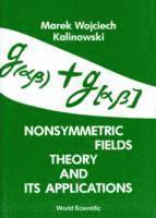 bokomslag Nonsymmetric Fields Theory And Its Applications