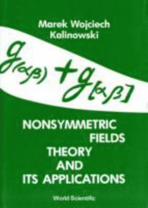 bokomslag Nonsymmetric Fields Theory And Its Applications