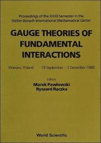 bokomslag Gauge Theories Of Fundamental Interactions - Proceedings Of The Xxxii Semester In The Stefan Banach International Mathematical Center