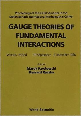 bokomslag Gauge Theories Of Fundamental Interactions - Proceedings Of The Xxxii Semester In The Stefan Banach International Mathematical Center