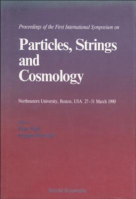 Particles, Strings And Cosmology - 90 - Proceedings Of The First International Symposium On Particles, Strings And Cosmology 1