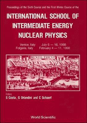bokomslag Intermediate Energy Nuclear Physics - 6th Summer Course & 1st Winter Course Of The International School