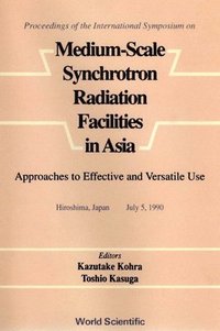 bokomslag Medium-scale Synchrotron Radiation Facilities In Asia: Approaches To Effective And Versatile Use