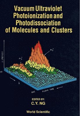 NG C-Y, Cheuk-Yiu Ng - VACUUM ULTRAVIOLET PHOTOIONIZATION AND PHOTODISSOCIATION OF MOLECULES AND CLUSTERS, Inbunden