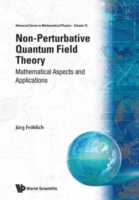 Jürg Fröhlich, Jurg Frohlich - NON-PERTURBATIVE QUANTUM FIELD THEORY: MATHEMATICAL ASPECTS AND APPLICATIONS, Häftad