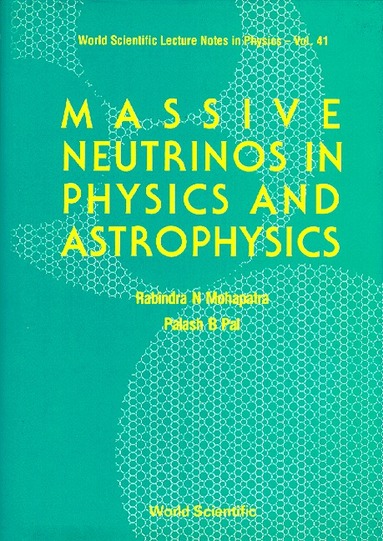 Rabindra N Mohapatra, Palash B Pal - MASSIVE NEUTRINOS IN PHYSICS AND ASTROPHYSICS, Häftad