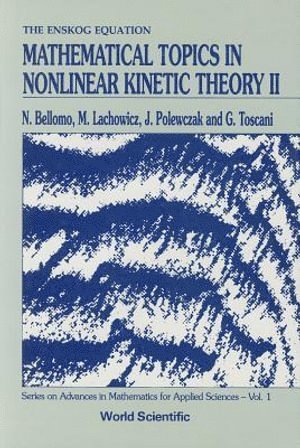 Nicola Bellomo, Miroslaw Lachowicz, J Polewczak, Giuseppe Toscani, BELLOMO N, J. Polewczak - Mathematical Topics In Nonlinear Kinetic Theory Ii, Inbunden