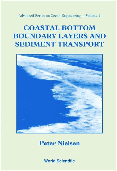 P Nielsen - COASTAL BOTTOM BOUNDARY LAYERS AND SEDIMENT TRANSPORT, Häftad