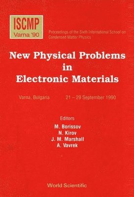 New Physical Problems In Electronic Materials - Proceedings Of The 6th Iscmp 1