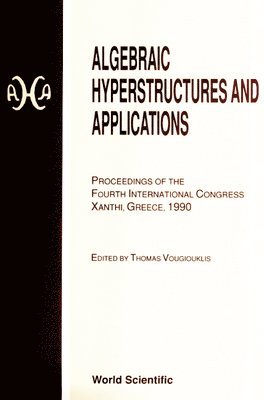 Algebraic Hyperstructures And Applications - Proceedings Of The Fourth International Congress 1