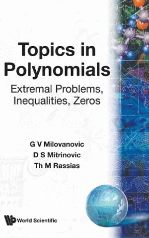 G V Milovanovic, D S Mitrinovic, Th M Rassias - TOPICS IN POLYNOMIALS: EXTREMAL PROBLEMS, INEQUALITIES, ZEROS, Inbunden