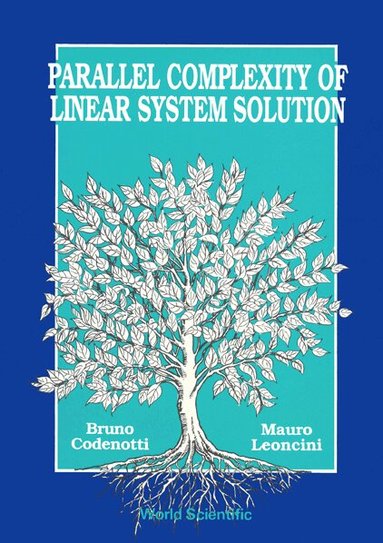 Bruno Codenotti, Mauro Leoncini - PARALLEL COMPLEXITY OF LINEAR SYSTEM SOLUTION, Häftad