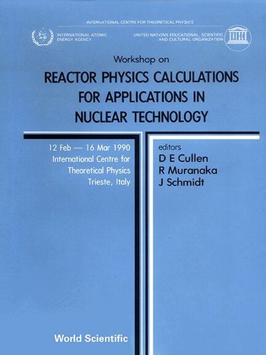 SCHMIDT MURANAKA SCHMIDT D E CULLEN, D E Cullen, R Muranaka, J Schmidt - REACTOR PHYSICS CALCULATIONS FOR APPLICATIONS IN NUCLEAR TECHNOLOGY - PROCEEDINGS OF THE WORKSHOP, Inbunden
